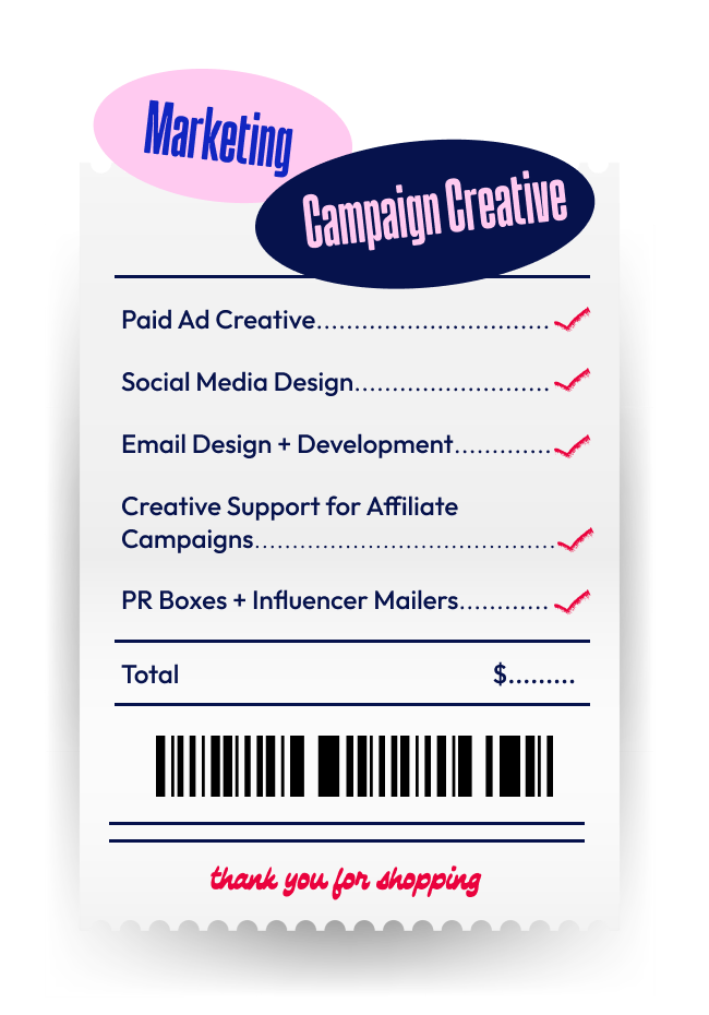 Receipt-style graphic featuring marketing and campaign services including paid ad creative, social media design, email design and development, affiliate campaign support, and PR or influencer mailers.